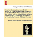 American Encroachments on British Rights; Or, Observations on the Importance of the British North American Colonies, and Late Treaties with the United - Paperback