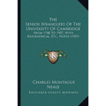 The Senior Wranglers Of The University Of Cambridge: From 1748 To 1907, With Biographical, Etc., Notes (1907) - Paperback