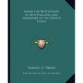 Annals of Witchcraft in New England and Elsewhere in the United States - Paperback