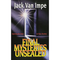 The Final Mysteries Unsealed: Opening the Door to Your Destiny - Paperback