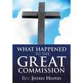 What Happened To The Great Commission - Paperback