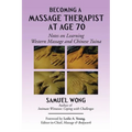 Becoming a Massage Therapist at Age 70: Notes on Learning Western Massage and Chinese Tuina - Paperback