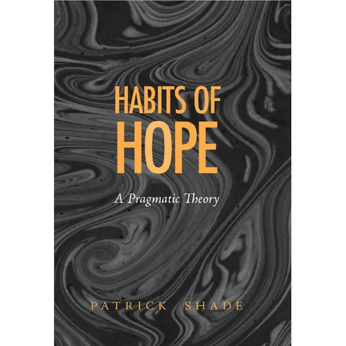 Habits of Hope: A Pragmatic Theory - Hardcover