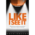 Like I See It: Obstacles and Opportunities Shaping the Future of Retail Automotive - Hardcover