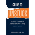 Guide to Unstuck: A Doctor's Advice on Answering God's Calling - Paperback