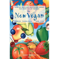 The New Vegan: Fresh, Fabulous, and Fun - Paperback
