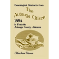 Genealogical Abstracts from the Autauga Citizen, 1854, in Prattville, Autauga County, Alabama - Paperback
