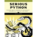 Serious Python: Black-Belt Advice on Deployment, Scalability, Testing, and More - Paperback