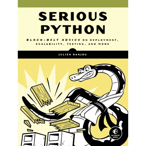 Serious Python: Black-Belt Advice on Deployment, Scalability, Testing, and More - Paperback