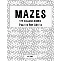 MAZES - 125 Challenging Puzzles for Adults - Volume 1: Perfect activity to relax after a long day at the office. Brain Games For Master Puzzlers ONLY! - Paperback