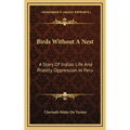 Birds Without A Nest: A Story Of Indian Life And Priestly Oppression In Peru - Hardcover