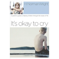 It's Okay to Cry: A Parent's Guide to Helping Children Through the Losses of Life - Paperback