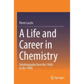 A Life and Career in Chemistry: Autobiography from the 1960s to the 1990s - Paperback