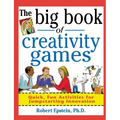 The Big Book of Creativity Games: Quick, Fun Acitivities for Jumpstarting Innovation - Paperback