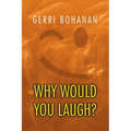 Why Would You Laugh? - Paperback