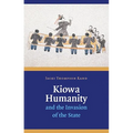 Kiowa Humanity and the Invasion of the State - Hardcover
