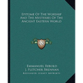 Epitome Of The Worship And The Mysteries Of The Ancient Eastern World - Paperback