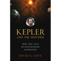 Kepler and the Universe: How One Man Revolutionized Astronomy - Paperback
