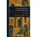 How to Judge Architecture - Hardcover