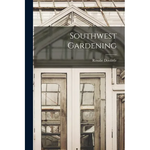 Southwest Gardening - Paperback
