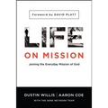 Life on Mission: Joining the Everyday Mission of God - Paperback