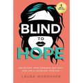 Blind to Hope: See Beyond Your Darkness and Walk into God's Vision for Your Life - Hardcover