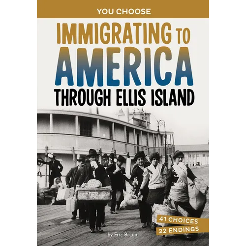 Immigrating to America Through Ellis Island: A History-Seeking Adventure - Library Binding