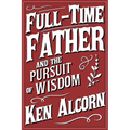 Full-Time Father and the Pursuit of Wisdom - Paperback