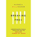 Breaking Free: Understanding Sexual Addiction and the Healing Power of Jesus - Paperback