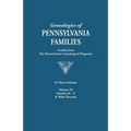 Genealogies of Pennsylvania Families. a Consolidation of Articles from the Pennsylvania Genealogical Magazine. in Three Volumes. Volume III: Families - Paperback