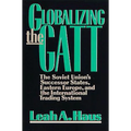Globalizing the GATT: The Soviet Union's Successor States, Eastern Europe, and the International Trading System - Paperback