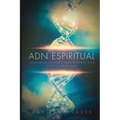 Spiritual DNA / ADN Espiritual: Bridging Science and Spirituality to Live Your Best Life / Conectando Ciencia y Espiritualidad para Vivir Tu Mejor Vid - Paperback