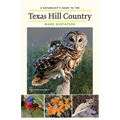 A Naturalist's Guide to the Texas Hill Country: Volume 50 - Paperback