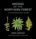 Mosses of the Northern Forest: A Photographic Guide - Paperback