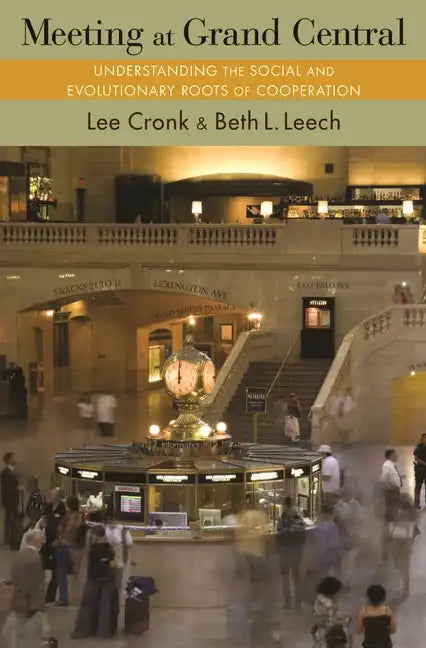 Meeting at Grand Central: Understanding the Social and Evolutionary Roots of Cooperation - Paperback