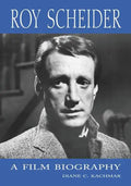 Roy Scheider: A Film Biography - Paperback