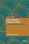 Emancipatory Climate Actions: Strategies from Histories - Hardcover