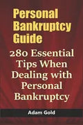 Personal Bankruptcy Guide: 280 Essential Tips When Dealing with Personal Bankruptcy - Paperback