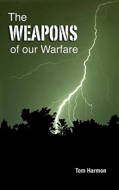 The Weapons of Our Warfare - Paperback