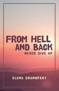 From Hell and Back: Never Give Up - Paperback