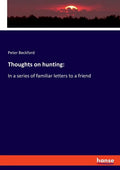 Thoughts on hunting: In a series of familiar letters to a friend - Paperback