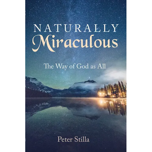 Naturally Miraculous: The Way of God as All - Paperback
