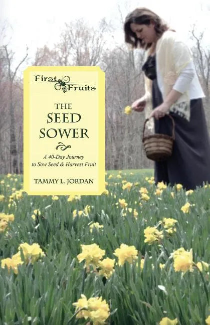 The Seed Sower: A 40-Day Journey to Sow Seed & Harvest Fruit - Paperback