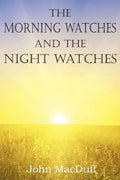 The Morning Watches and the Night Watches - Paperback