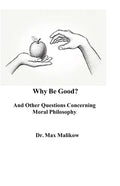 Why Be Good? And Other Questions Concerning Moral Philosophy - Paperback