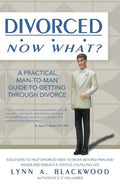 Divorced... Now What? A Practical Man-to-Man Guide to Getting Through Divorce - Paperback