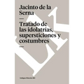 Tratado de las idolatrías, supersticiones y costumbres - Paperback