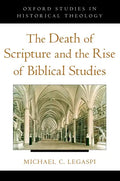 The Death of Scripture and the Rise of Biblical Studies - Paperback