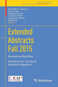 Extended Abstracts Fall 2015: Biomedical Big Data; Statistics for Low Dose Radiation Research - Paperback