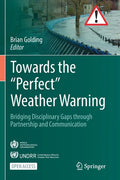 Towards the "Perfect" Weather Warning: Bridging Disciplinary Gaps Through Partnership and Communication - Paperback